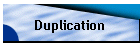 Duplication